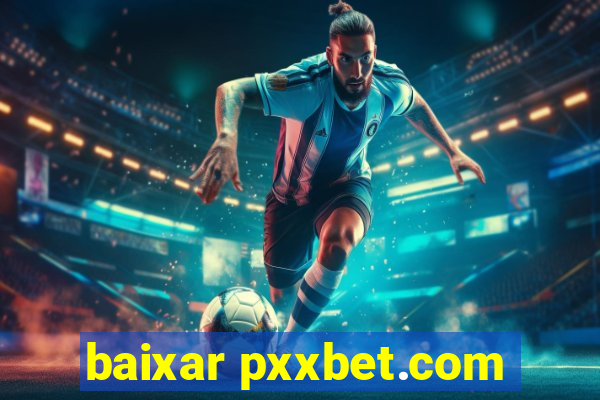 baixar pxxbet.com